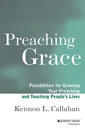 Preaching Grace: Possibilities for Growing Your Preaching and Touching Peoples Lives