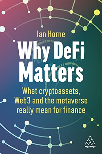 Why DeFi Matters : What Cryptoassets, Web3 and the Metaverse Really Mean for Finance
