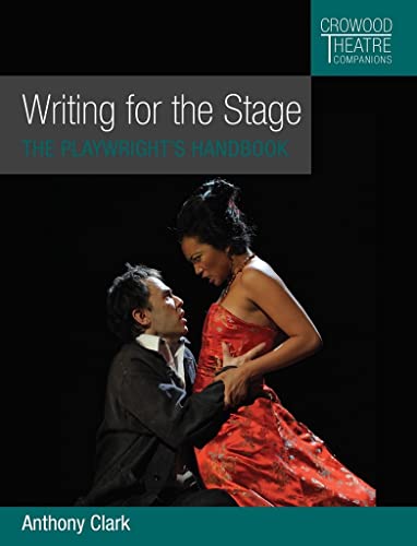 Writing for the Stage: The Playwright's Handbook (Crowood Theatre Companions)