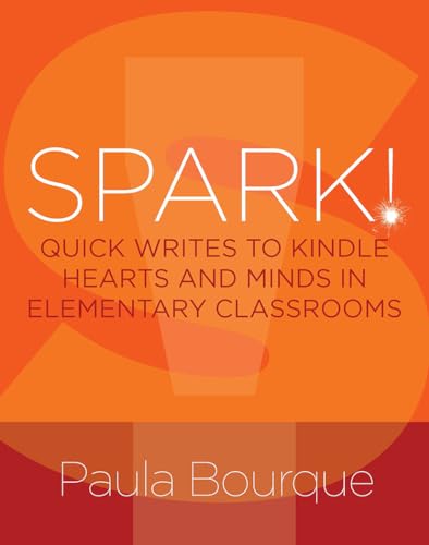 SPARK!: Quick Writes to Kindle Hearts and Minds in Elementary Classrooms