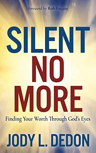 Silent No More : Finding Your Worth Through God’s Eyes