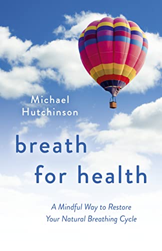 Breath for Health – A Mindful Way to Restore Your Natural Breathing Cycle