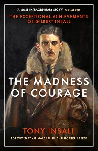 The Madness of Courage : The Exceptional Achievements of Gilbert Insall
