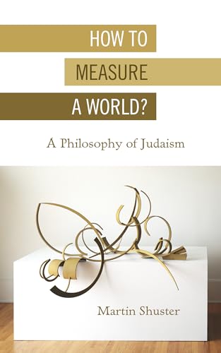 How to Measure a World?: A Philosophy of Judaism