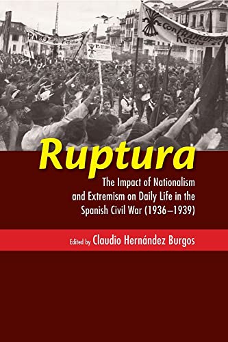 Ruptura : The Impact of Nationalism and Extremism on Daily Life in the Spanish Civil War (1936-1939)