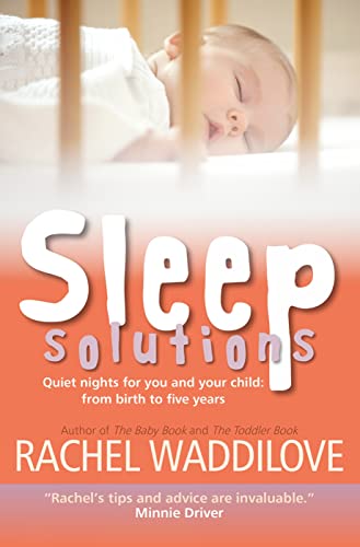 Sleep Solutions : Quiet nights for you and your child from birth to five years