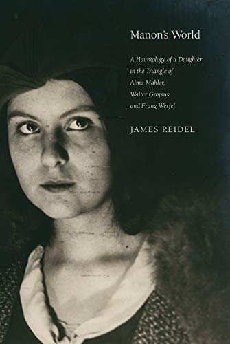 Manons World: A Hauntology of a Daughter in the Triangle of Alma Mahler