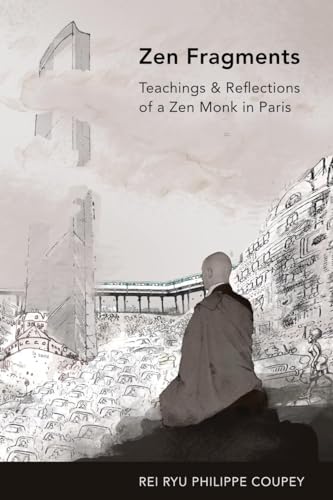 ZEN Fragments : Teachings & Recollections of a ZEN Monk in Paris