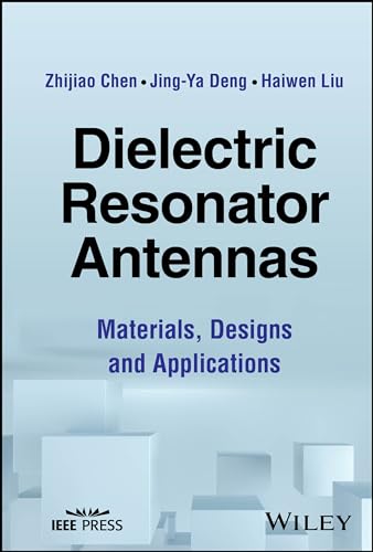 Dielectric Resonator Antennas : Materials, Designs and Applications