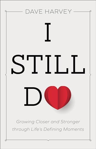 I Still Do: Growing Closer and Stronger through Lifes Defining Moments