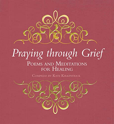 Praying through Grief : Poems and Meditations for Healing