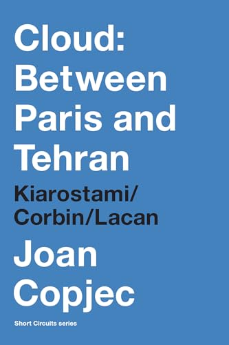 Cloud: Between Paris and Tehran : Kiarostami/Corbin/Lacan