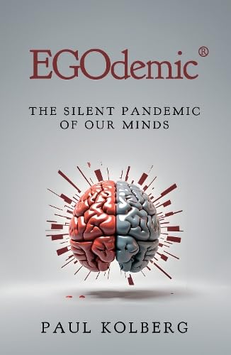 EGOdemic® : The Silent Pandemic of Our Minds