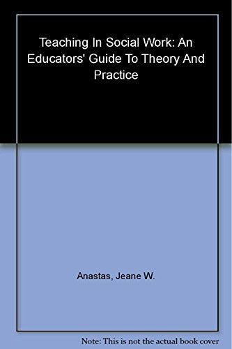 Teaching in Social Work: An Educators Guide to Theory and Practice