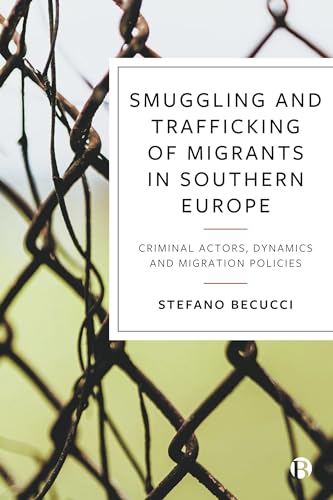 Smuggling and Trafficking of Migrants in Southern Europe : Criminal Actors, Dynamics and Migration Policies