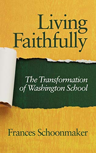 Living Faithfully : The Transformation of Washington School