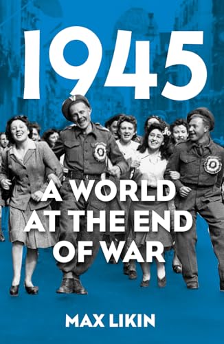 1945 : A World at the End of War