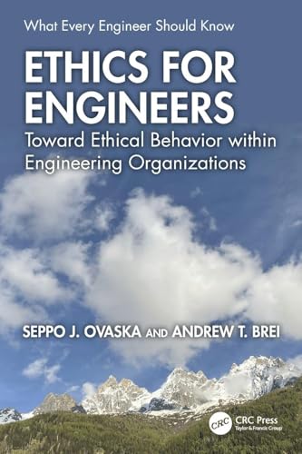 Ethics for Engineers : Toward Ethical Behavior within Engineering Organizations