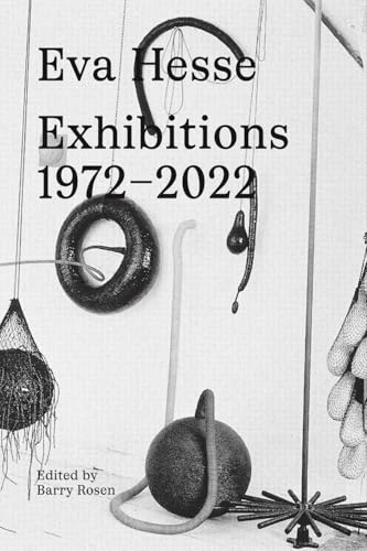 Eva Hesse: Exhibitions, 1972Ã‚â€“2022