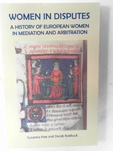 Women in Disputes : A History of European Women in Mediation and Arbitration