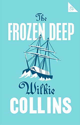 The Frozen Deep (Alma Classics 101 Pages): Wilkie Collins