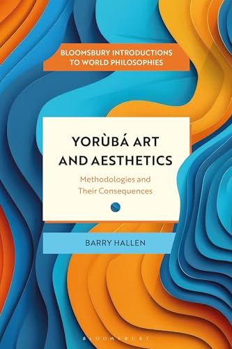 Yoruba Art and Aesthetics : Methodologies and Their Consequences