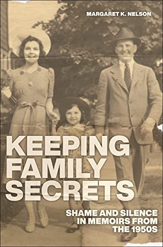 Keeping Family Secrets : Shame and Silence in Memoirs from the 1950s