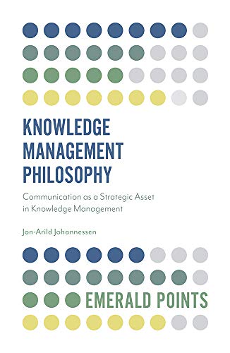 Knowledge Management Philosophy: Communication as a Strategic Asset in Knowledge Management (Emerald Points)