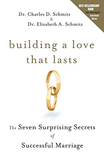 Building a Love That Lasts: The Seven Surprising Secrets of Successful Marriage