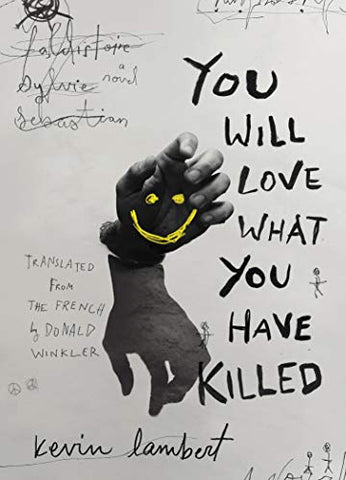 You Will Love What You Have Killed (Biblioasis International Translation Series)