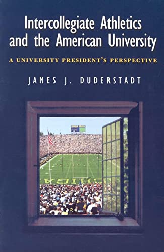 Intercollegiate Athletics and the American University : A University President's Perspective