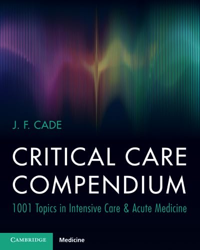 Critical Care Compendium : 1001 Topics in Intensive Care & Acute Medicine
