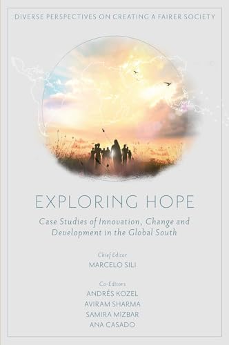 Exploring Hope : Case Studies of Innovation, Change and Development in the Global South