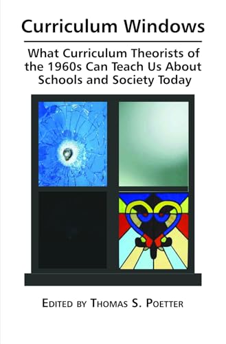 Curriculum Windows : What Curriculum Theorists of the 1960s Can Teach Us about Schools and Society Today