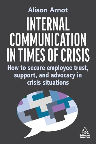 Internal Communication in Times of Crisis : How to secure employee trust, support and advocacy in crisis situations