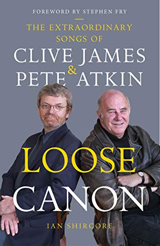 Loose Canon: The Extraordinary Songs of Clive James and Pete Atkin