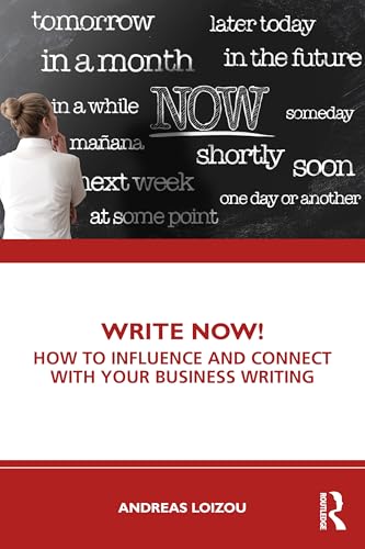Write Now! : How to Influence and Connect with Your Business Writing