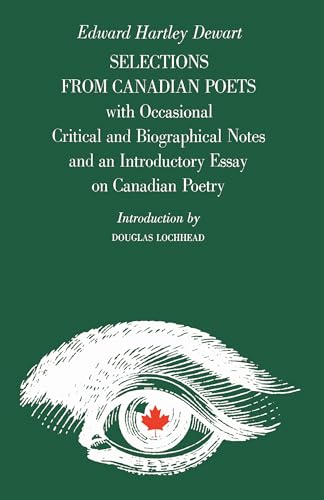 Selections from Canadian Poets : With Occasional Critical and Biographical Notes and an Introductory Essay on Canadian Poetry
