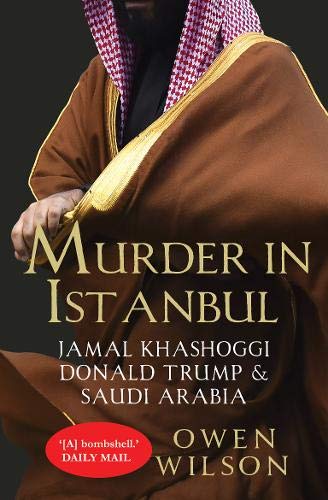 Murder in Istanbul: Jamal Khashoggi and Saudi Arabia