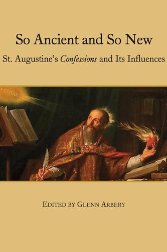 So Ancient and So New – St. Augustine`s Confessions and Its Influence