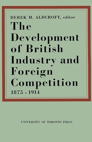 The Development of British Industry and Foreign Competition 1875-1914