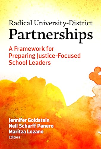 Radical University-District Partnerships : A Framework for Preparing Justice-Focused School Leaders