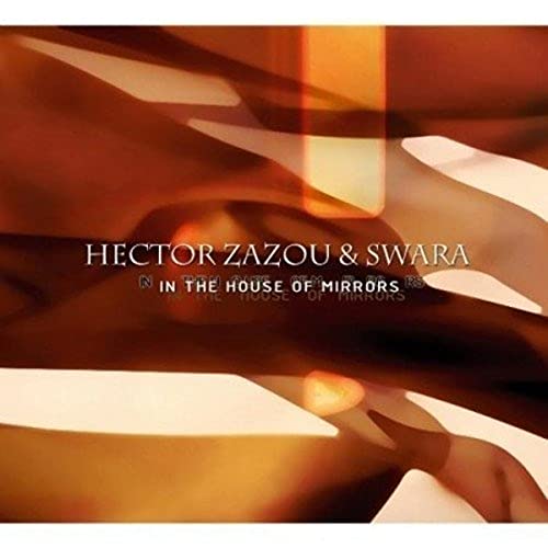 CD cover for “In The House Of Mirrors” by Hector Zazou & Swara.