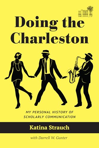 Doing the Charleston : My Personal History of Scholarly Communication