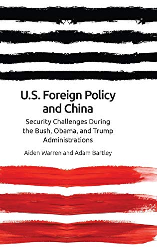 US Foreign Policy and China : The Bush, Obama, Trump Administrations