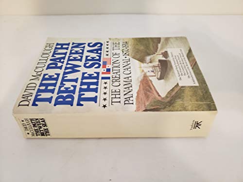 Path Between the Seas: The Creation of the Panama Canal 1870 to 1914