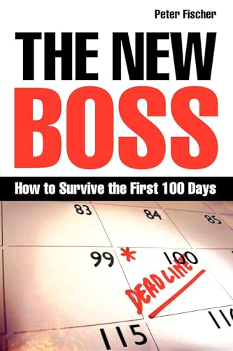 The New Boss : How to Survive the First 100 Days