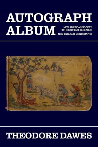 Autograph Album (New American Society for Historical Research: New England Monographs)