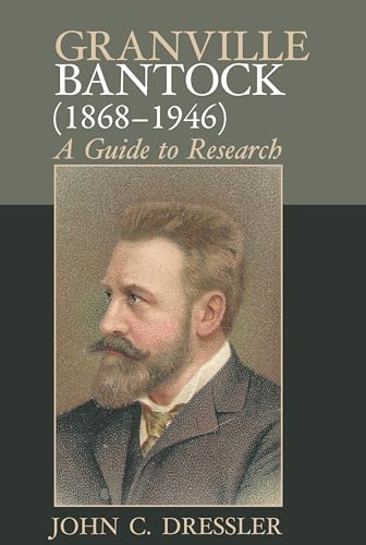Granville Bantock (1868–1946) : A Guide to Research