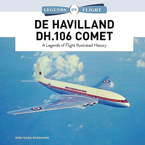 De Havilland DH.106 Comet : A Legends of Flight Illustrated History